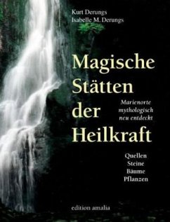 Magische Stätten der Heilkraft - Derungs, Kurt;Derungs, Isabelle M.