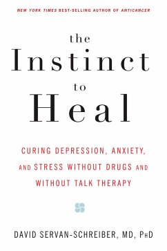 The Instinct to Heal - Servan-Schreiber, David, MD, PhD