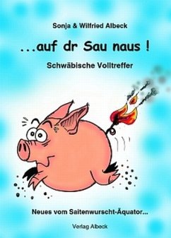 . . . auf dr Sau naus! - Albeck, Wilfried; Albeck, Sonja