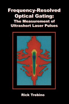 Frequency-Resolved Optical Gating: The Measurement of Ultrashort Laser Pulses - Trebino, Rick