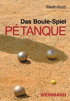 Das Boule-Spiel Pétanque - Koch, Martin