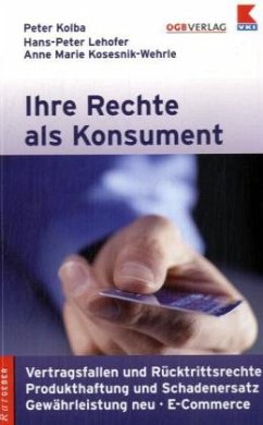 Ihre Rechte als Konsument (f. Österreich) - Kolba, Peter;Lehofer, Hans P.