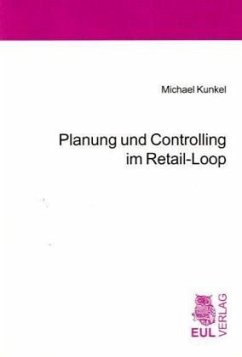 Planung und Controlling im Retail-Loop - Kunkel, Michael