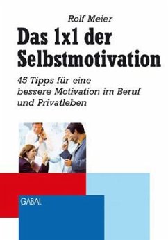 Das 1x1 der Selbstmotivation - Meier, Rolf