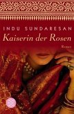 Kaiserin der Rosen / Taj-Mahal-Trilogie Bd.2