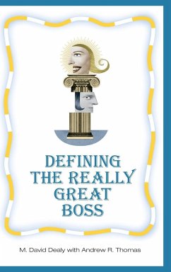 Defining the Really Great Boss - Dealy, M. David; Thomas, Andrew R.