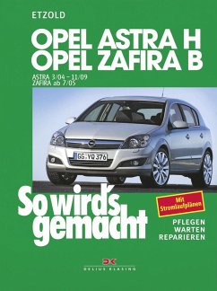 So wird's gemacht. Opel Astra H 3/04-11/09, Opel Zafira B 7/05-11/10 - Etzold, Rüdiger