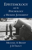 Epistemology and the Psychology of Human Judgment Epistemology and the Psychology of Human Judgment