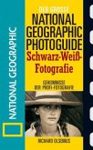 Der große National Geographic Photoguide, Schwarz-Weiß-Fotografie