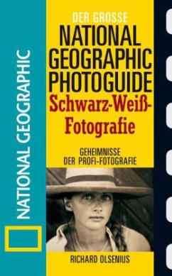 Der große National Geographic Photoguide, Schwarz-Weiß-Fotografie - Olsenius, Richard