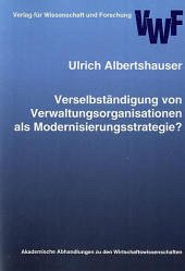 Cover Verselbständigung von Verwaltungsorganisationen als Modernisierungsstrategie?