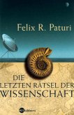 Die letzten Rätsel der Wissenschaft