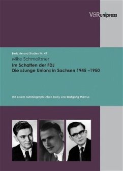 Im Schatten der FDJ. Die 'Junge Union' in Sachsen 1945-1950 - Schmeitzner, Mike