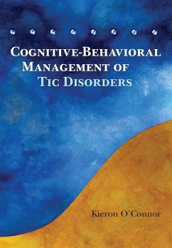 Cognitive-Behavioral Management of Tic Disorders - O'Connor, Kieron