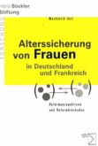 Alterssicherung von Frauen in Deutschland und Frankreich Alterssicherung von Frauen in Deutschland und Frankreich