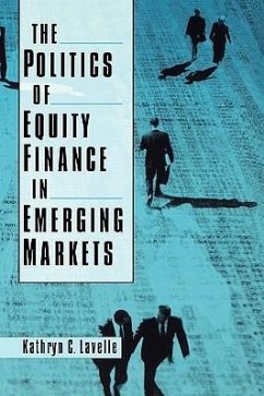 The Politics of Equity Finance in Emerging Markets - Lavelle, Kathryn C.