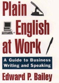 The Plain English Approach to Business Writing - Bailey, Edward P.