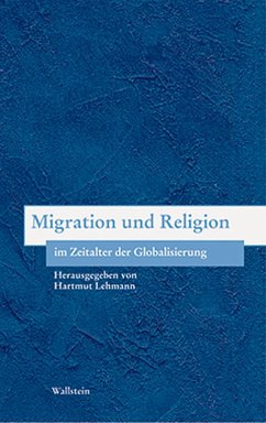 Migration und Religion im Zeitalter der Globalisierung - Lehmann, Hartmut (Hrsg.)