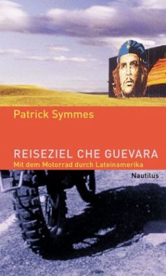 Reiseziel Che Guevara - Symmes, Patrick