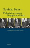 Gottfried Benn - Wechselspiele zwischen Biographie und Werk