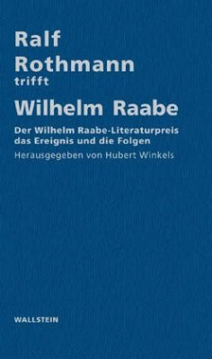 Ralf Rothmann trifft Wilhelm Raabe - Winkels, Hubert (Hrsg.)