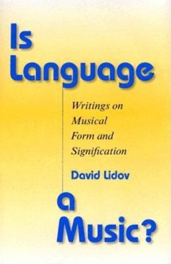 Is Language a Music?: Writings on Musical Form and Signification - Lidov, David