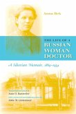 The Life of a Russian Woman Doctor: A Siberian Memoir, 1869-1954
