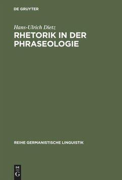 Rhetorik in der Phraseologie - Dietz, Hans-Ulrich