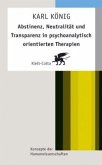 Abstinenz, Neutralität und Transparenz in psychoanalytisch orientierten Therapien (Konzepte der Humanwissenschaften)