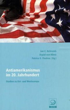 Antiamerikanismus im 20. Jahrhundert - Behrends, Jan C. / von Klimó, Árpád / Poutrus, Patrice G. (Hgg.)