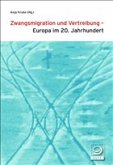 Zwangsmigration und Vertreibung - Europa im 20. Jahrhundert Zwangsmigration und Vertreibung - Europa im 20. Jahrhundert