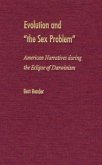 Evolution and &quote;The Sex Problem&quote;: American Narratives During the Eclipse of Darwinism