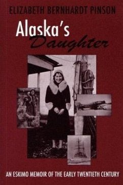 Alaska's Daughter: An Eskimo Memoir of the Early Twentieth Century - Pinson, Elizabeth Bernhardt