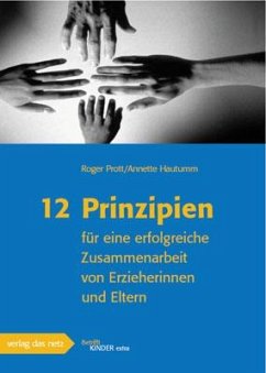 12 Prinzipien für eine erfolgreiche Zusammenarbeit von Erzieherinnen und Eltern - Prott, Roger;Hautumm, Annette