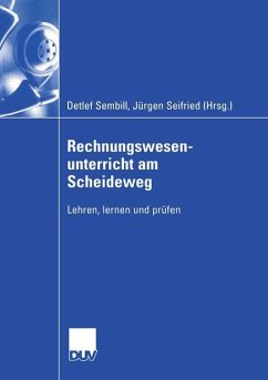 Rechnungswesenunterricht am Scheideweg - Sembill, Detlef / Seifried, Jürgen (Hgg.)