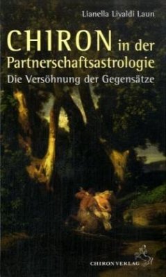 Chiron in der Partnerschaftsastrologie - Laun, Lianella L.