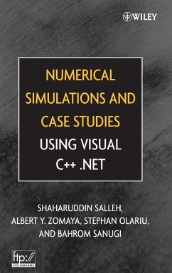 Numerical Simulations and Case Studies Using Visual C++.Net - Salleh, Shaharuddin; Zomaya, Albert Y; Olariu, Stephan; Sanugi, Bahrom