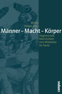 Männer - Macht - Körper - Lundt, Bea / Moshövel, Andrea / Grochowina, Nicole / Füssel, Marian / Hämmerle, Christa / Rürup, Miriam / Schindler, Marc / Lücke, Martin / Sülzle, Almut / Szczepaniak, Monika / Meuser, Michael / Scholz, Sylka / Dinges, Martin