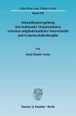 Sekundärgesetzgebung internationaler Organisationen zwischen mitgliedstaatlicher Souveränität und Gemeinschaftsdisziplin