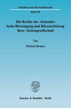 Die Rechte der Aktionäre beim Börsengang und Börsenrückzug ihrer Aktiengesellschaft. - Brauer, Markus