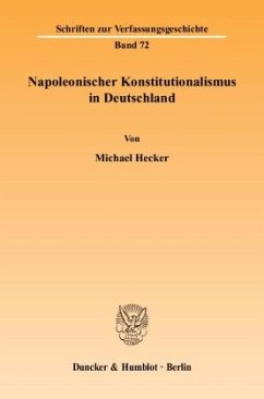 Napoleonischer Konstitutionalismus in Deutschland. - Hecker, Michael