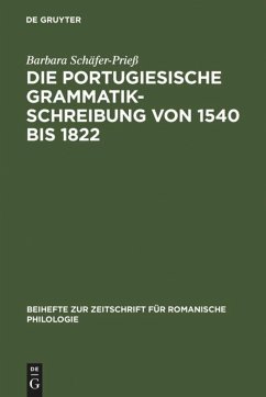 Die portugiesische Grammatikschreibung von 1540 bis 1822 - Schäfer-Prieß, Barbara