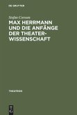 Max Herrmann und die Anfänge der Theaterwissenschaft