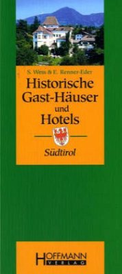 Historische Gast-Häuser und Hotels Südtirol - Wess, Susanne;Renner-Eder, Elisabeth