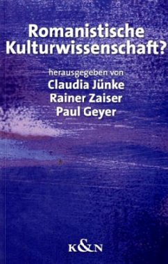 Romanistische Kulturwissenschaft? - Jünke, Claudia / Zaiser, Rainer / Geyer, Paul (Hgg.)