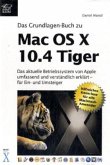 Das Grundlagen-Buch zu Mac OS X 10.4 Tiger