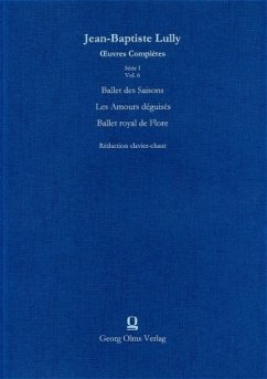 Cover Ballet des Saisons, Klavierauszug; Les Amours deguises, Klavierauszug; Ballet royal de Flore, Klavierauszug / Oeuvres Complètes, Serie 1 6