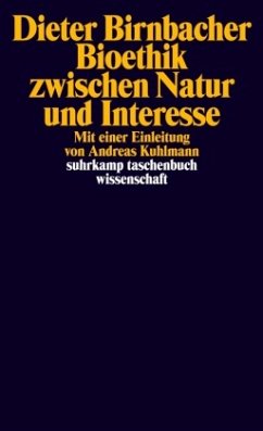 Bioethik zwischen Natur und Interesse - Birnbacher, Dieter