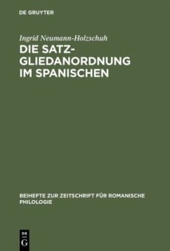 Die Satzgliedanordnung im Spanischen - Neumann-Holzschuh, Ingrid
