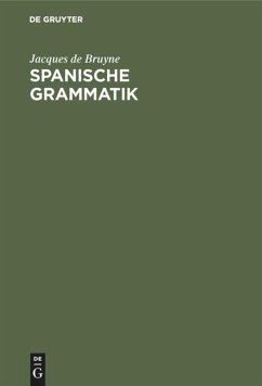 Spanische Grammatik - Bruyne, Jacques de